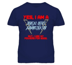 Yes I Am A Dental Office Adminstrator Funny Powers T Shirt