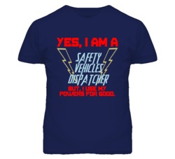 Yes I Am A Safety Vehicles Dispatcher Funny Powers T Shirt