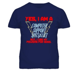 Yes I Am A Computer Support Specialist Funny Powers T Shirt