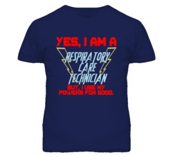 Yes I Am A Respiratory Care Technician Funny Powers T Shirt