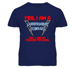 Yes I Am A Cardiopulmonary Technologist Funny Powers T Shirt
