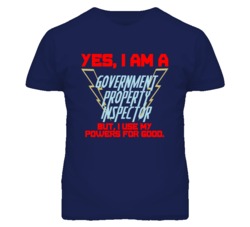 Yes I Am A Government Property Inspector Funny Powers T Shirt