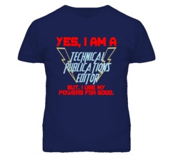 Yes I Am A Technical Publications Editor Funny Powers T Shirt