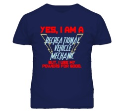 Yes I Am A Recreational Vehicle Mechanic Funny Powers T Shirt