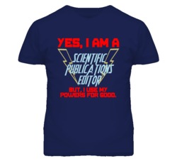 Yes I Am A Scientific Publications Editor Funny Powers T Shirt