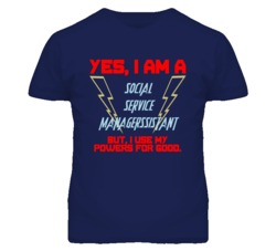 Yes I Am A Social Service Managerssistant Funny Powers T Shirt