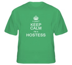 I Can't Keep Calm I'm a Hostess  T Shirt
