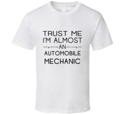 Automobile Mechanic  Trust Me Occupation T Shirt
