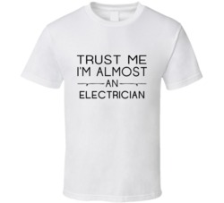 Electrician  Trust Me Occupation T Shirt