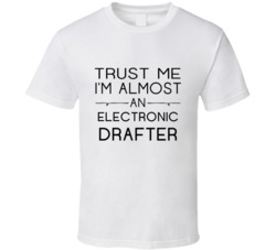 Electronic Drafter  Trust Me Occupation T Shirt