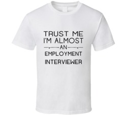 Employment Interviewer  Trust Me Occupation T Shirt