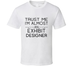 Exhibit Designer  Trust Me Occupation T Shirt