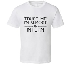 Intern  Trust Me Occupation T Shirt