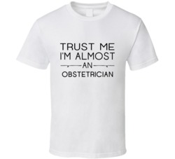 Obstetrician   Trust Me Occupation T Shirt