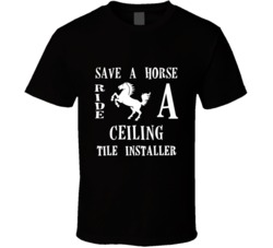 Ceiling Tile Installer Save A Horse Occupation T Shirt