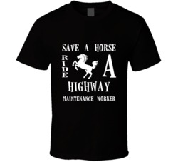 Highway Maintenance Worker Save A Horse Occupation T Shirt