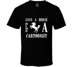 Cartoonist Save A Horse Occupation T Shirt