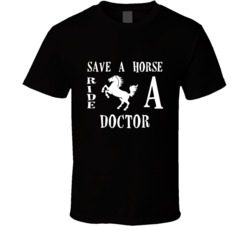 Doctor Save A Horse Occupation T Shirt