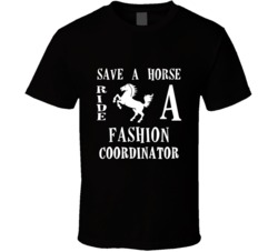 Fashion Coordinator Save A Horse Occupation T Shirt