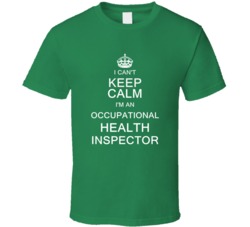 I Can't Keep Calm I'm a Occupational Safety And Health Inspector T Shi