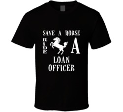 Loan Officer Save A Horse Occupation T Shirt