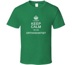 I Can't Keep Calm I'm a Orthodontist  T Shirt