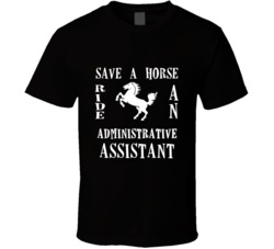 Administrative Assistant Save A Horse Occupation T Shirt
