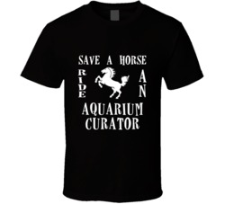 Aquarium Curator Save A Horse Occupation T Shirt