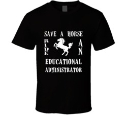Educational Administrator Save A Horse Occupation T Shirt