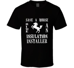 Insulation Installer Save A Horse Occupation T Shirt