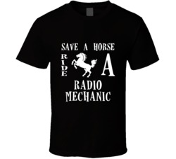 Radio Mechanic Save A Horse Occupation T Shirt