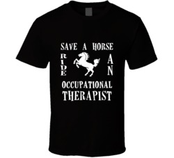Occupational Therapist Save A Horse Occupation T Shirt