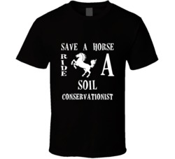 Soil Conservationist Save A Horse Occupation T Shirt