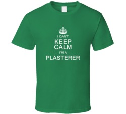 I Can't Keep Calm I'm a Plasterer  T Shirt