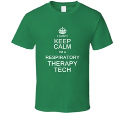 I Can't Keep Calm I'm a Respiratory Therapy Tech  T Shirt