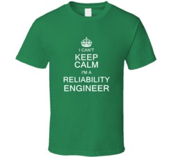 I Can't Keep Calm I'm a Reliability Engineer  T Shirt