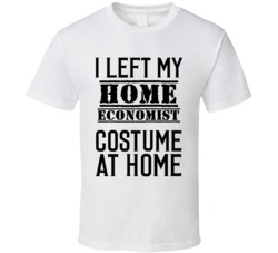 Home Economist  I Left My Costume At Home Occupation T Shirt