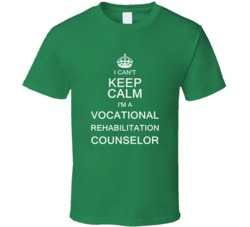 I Can't Keep Calm I'm a Vocational Rehabilitation Counselor  T Shirt