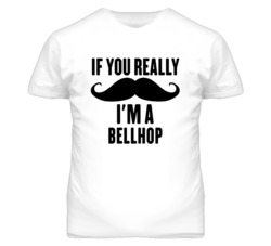 If You Really Moustache I'm A Bellhop  Funny T Shirt