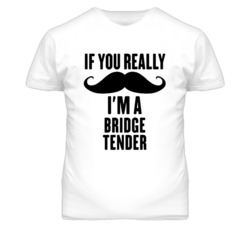 If You Really Moustache I'm A Bridge Tender Funny T Shirt