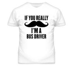 If You Really Moustache I'm A Bus Driver Funny T Shirt