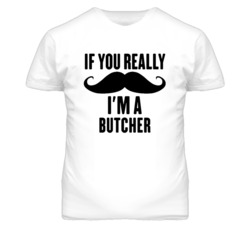 If You Really Moustache I'm A Butcher  Funny T Shirt