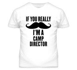 If You Really Moustache I'm A Camp Director Funny T Shirt