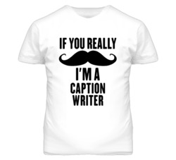 If You Really Moustache I'm A Caption Writer Funny T Shirt