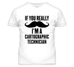 If You Really Moustache I'm A Cartographic Technician Funny T Shirt
