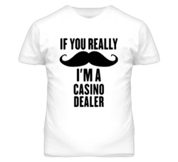 If You Really Moustache I'm A Casino Dealer Funny T Shirt