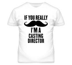 If You Really Moustache I'm A Casting Director Funny T Shirt