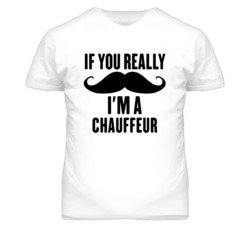 If You Really Moustache I'm A Chauffeur  Funny T Shirt