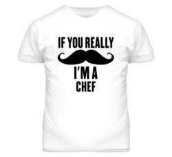 If You Really Moustache I'm A Chef  Funny T Shirt