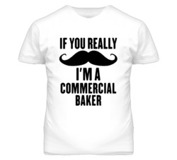 If You Really Moustache I'm A Commercial Baker Funny T Shirt
